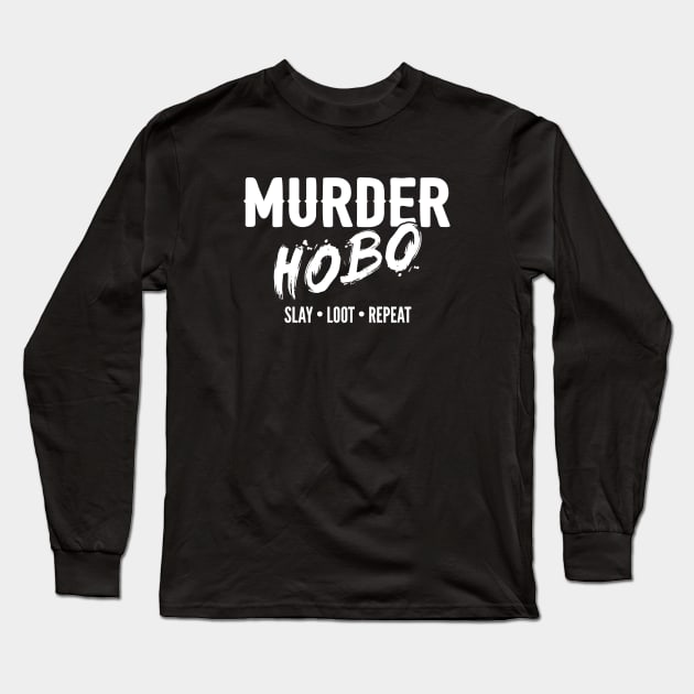 Murder Hobo Dungeons and Dragons Fantasy Long Sleeve T-Shirt by Natural 20 Shirts